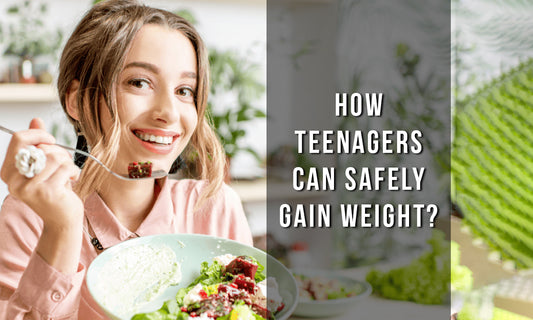 How Can Teenage Boys and Girls Safely Gain weight