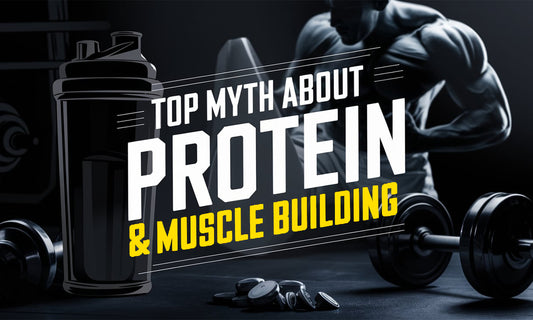 Top Myths About Protein and Muscle Building