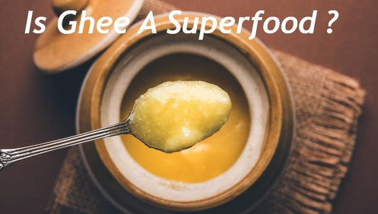 IS GHEE A SUPERFOOD ? LET'S  POP THE BUBBLE